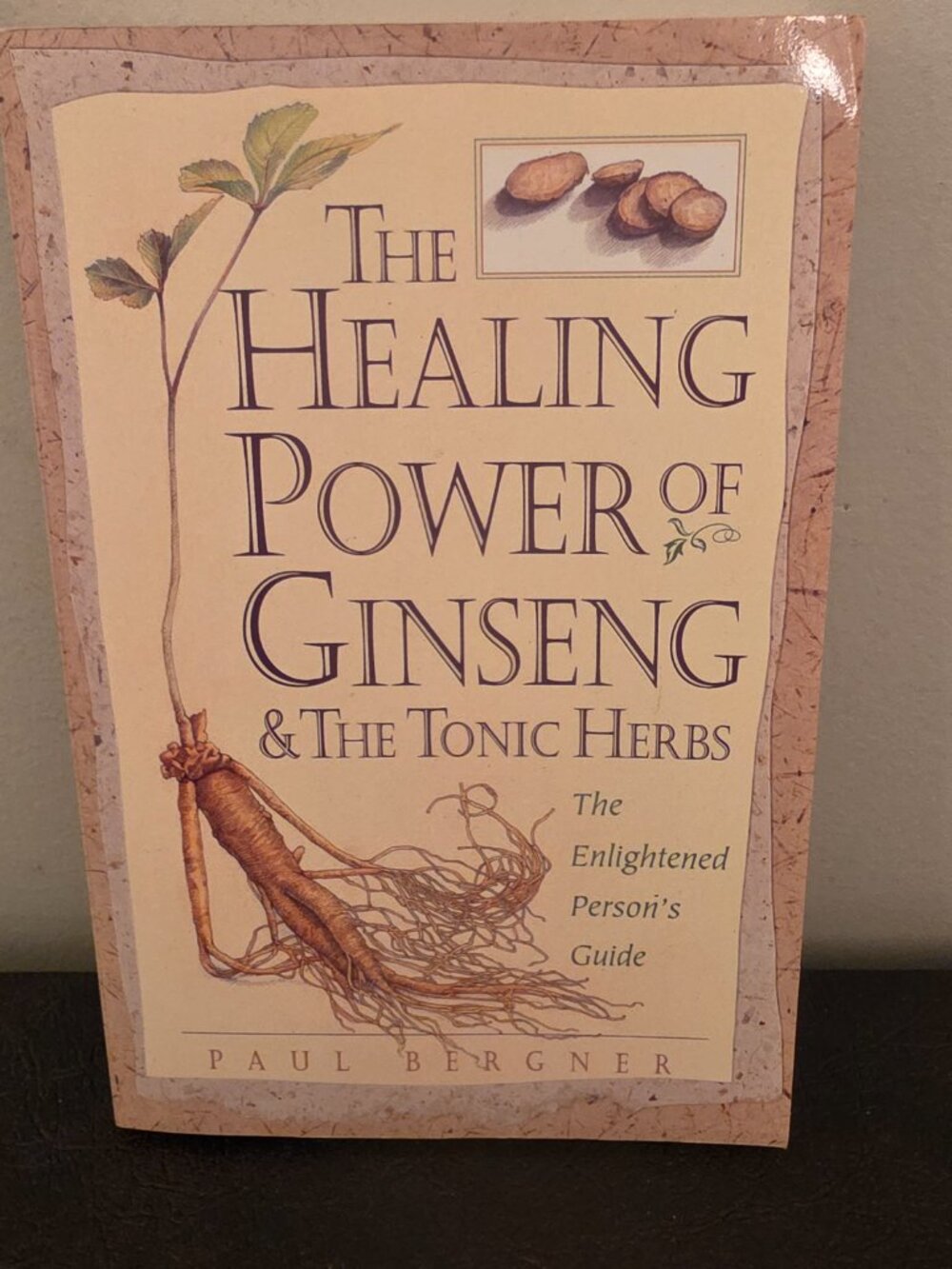 The Healing Power of Ginseng and the Tonic Herbs by Paul Bergner